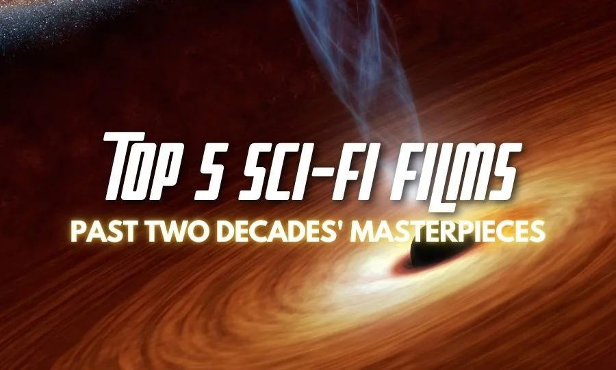 Top 5 Sci-Fi Films: Past Two Decades’ Masterpieces