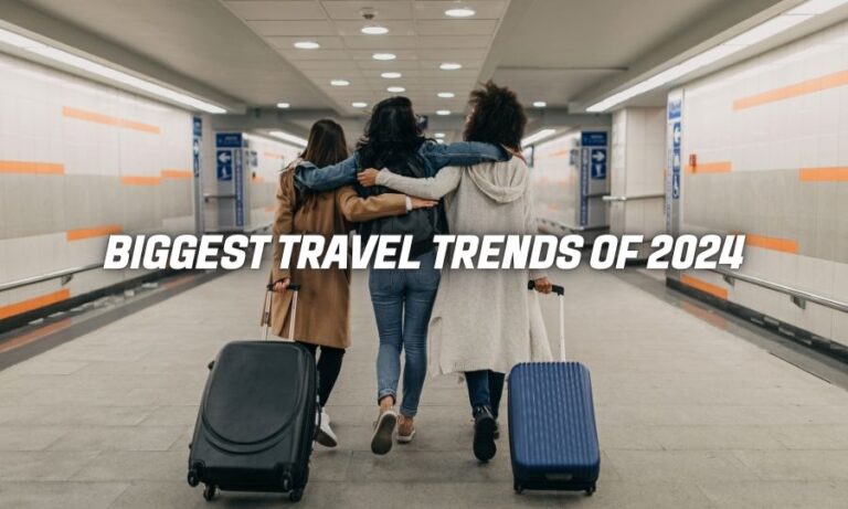 What Are The Biggest Travel Trends of 2024?